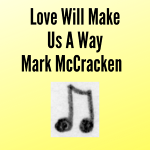 Love Will Make Us A Way